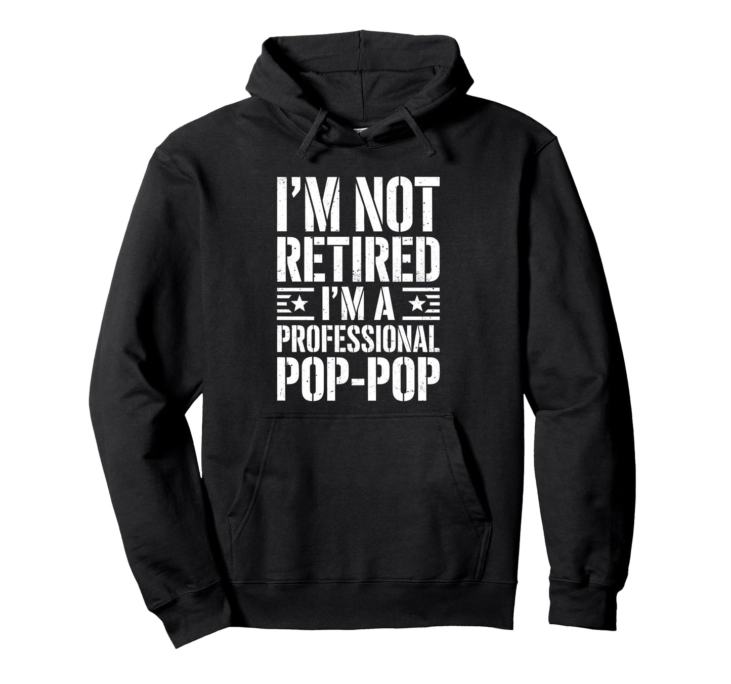 Im Not Retired Im Professional Pop Pop Hoodie - Unique Graphic Men Women - T-Shirt, Sweatshirt, Hoodie