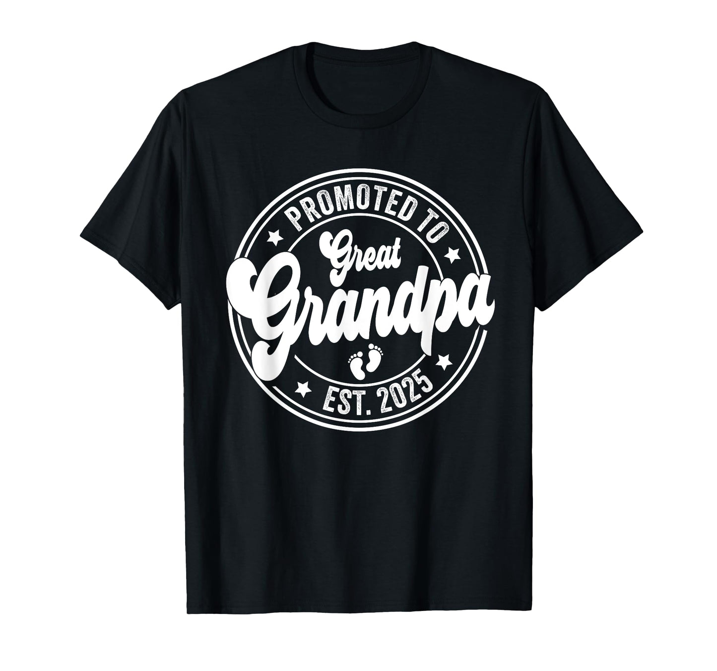 Promoted To Great Grandpa 2025 Great T-Shirt - Casual Everyday Wear Unisex - T-Shirt, Sweatshirt, Hoodie