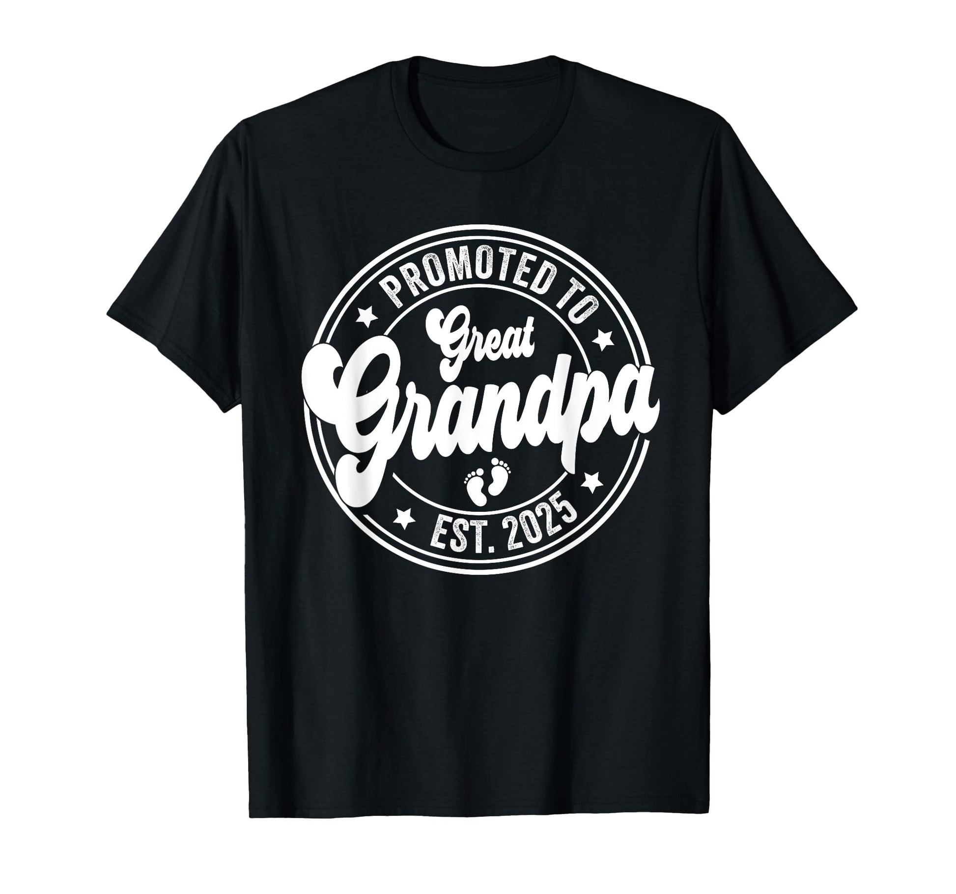 Promoted To Great Grandpa 2025 Great T-Shirt - Casual Everyday Wear Unisex - T-Shirt, Sweatshirt, Hoodie