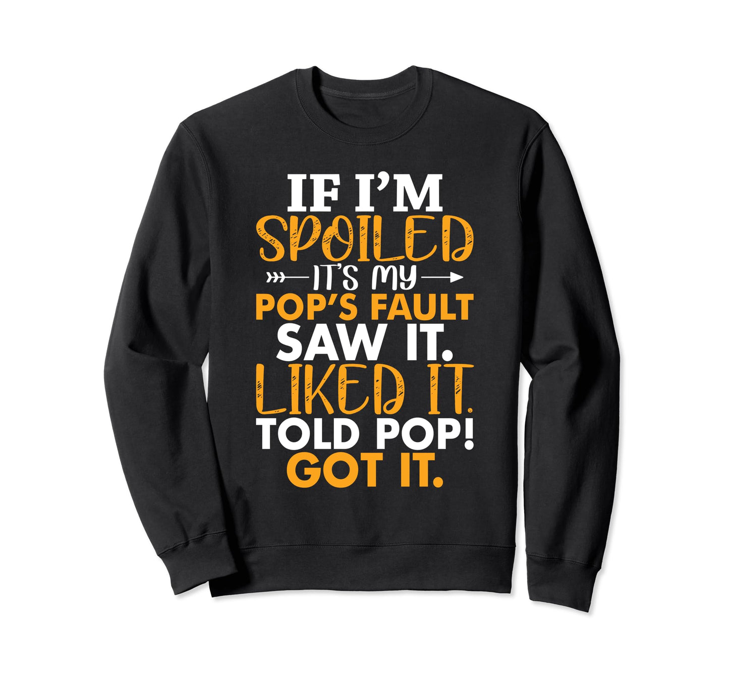 If Im Spoiled Its My Pops Fault Sweatshirt - Minimalist Print Men Women - T-Shirt, Sweatshirt, Hoodie