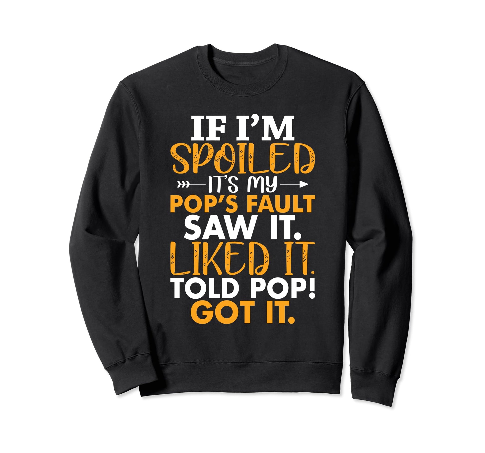 If Im Spoiled Its My Pops Fault Sweatshirt - Minimalist Print Men Women - T-Shirt, Sweatshirt, Hoodie