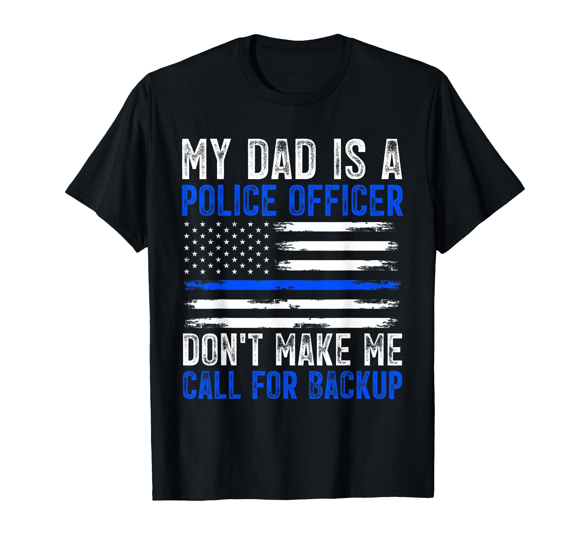 My Dad Is Police Officer T-Shirt - Unique Graphic Unisex - T-Shirt, Sweatshirt, Hoodie