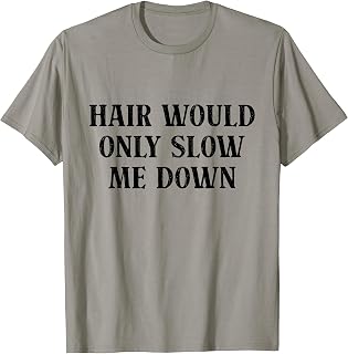 Hair Would Only Slow Me Down Funny Bald Humor T-Shirt Unisex T-shirt, Sweatshirt, Hoodie, Long Sleeve Tee - T-Shirt, Sweatshirt, Hoodie