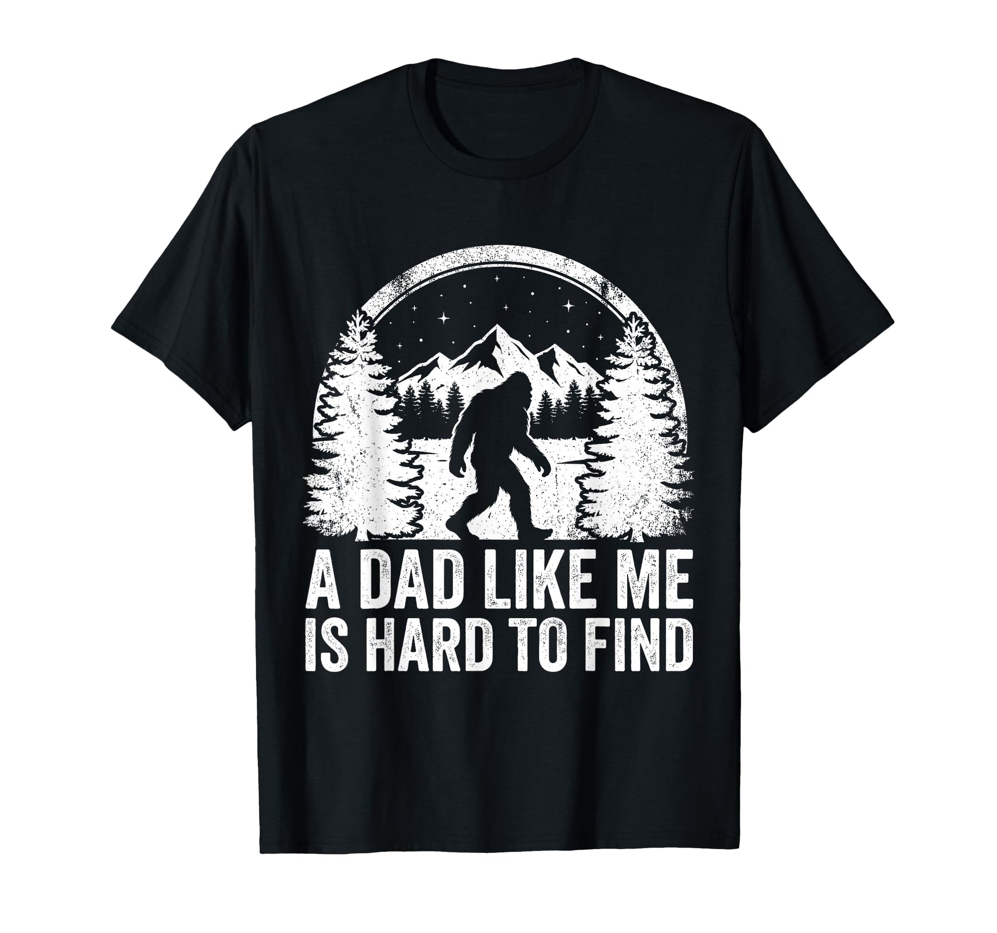 Bigfoot Dad Dad Like Me Is Hard To T-Shirt - Custom Art Print Men Women - T-Shirt, Sweatshirt, Hoodie