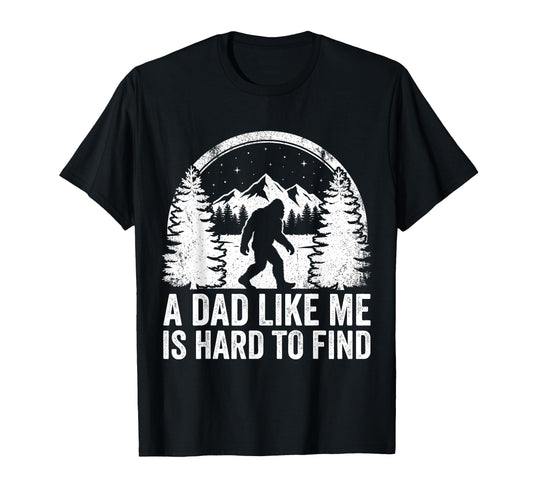 Bigfoot Dad Dad Like Me Is Hard To T-Shirt - Custom Art Print Men Women - T-Shirt, Sweatshirt, Hoodie