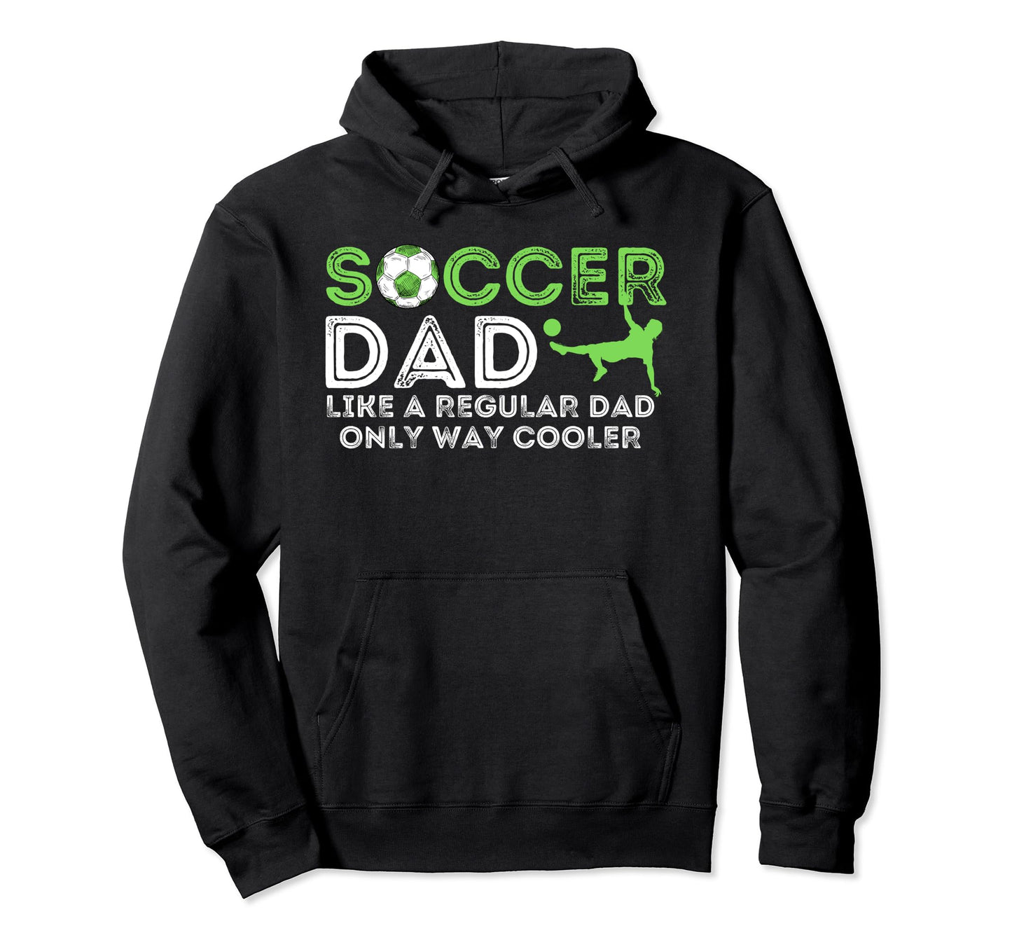 Soccer Dad Soccer Lover Fathers Day Gift Hoodie - Unique Graphic Men Women - T-Shirt, Sweatshirt, Hoodie