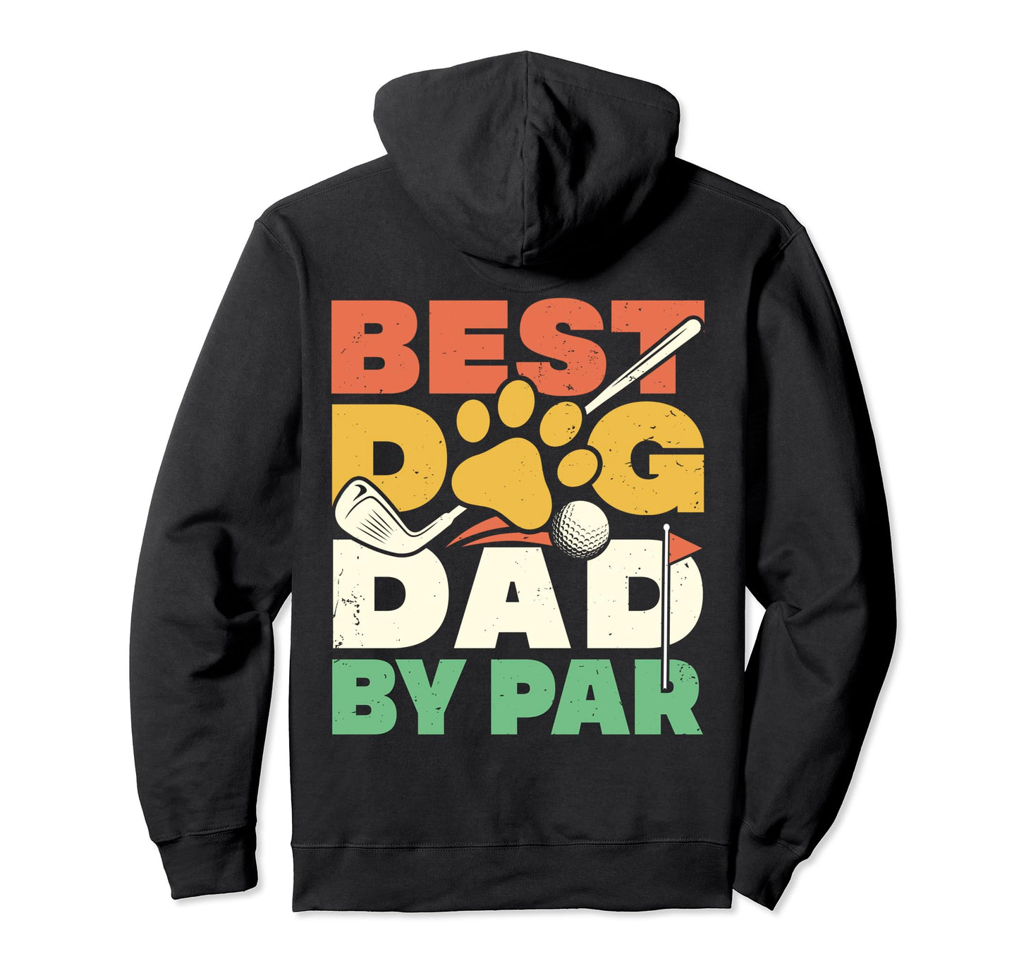 Best Dog Dad Par Golf Player Golfer Hoodie - Unique Graphic for Adults - T-Shirt, Sweatshirt, Hoodie