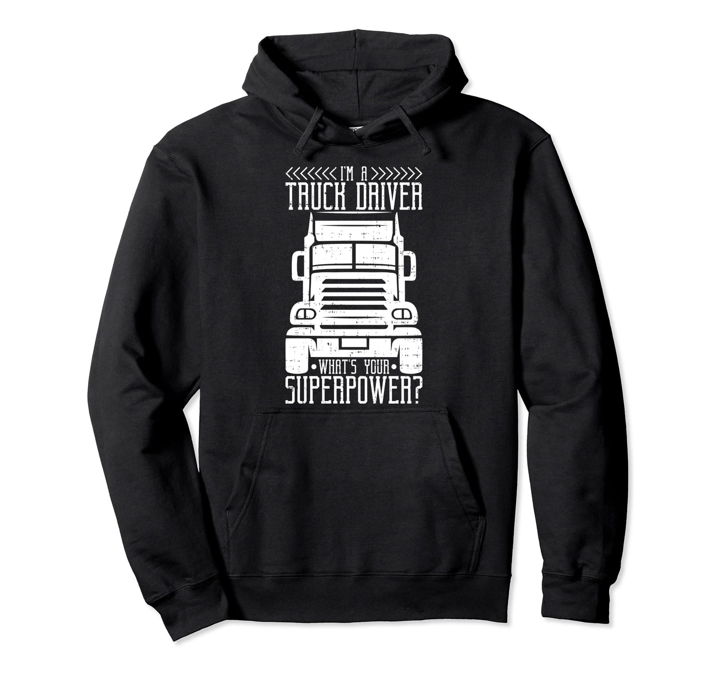 Im Truck Driver Whats Your Hoodie - Casual Everyday Wear Men Women - T-Shirt, Sweatshirt, Hoodie