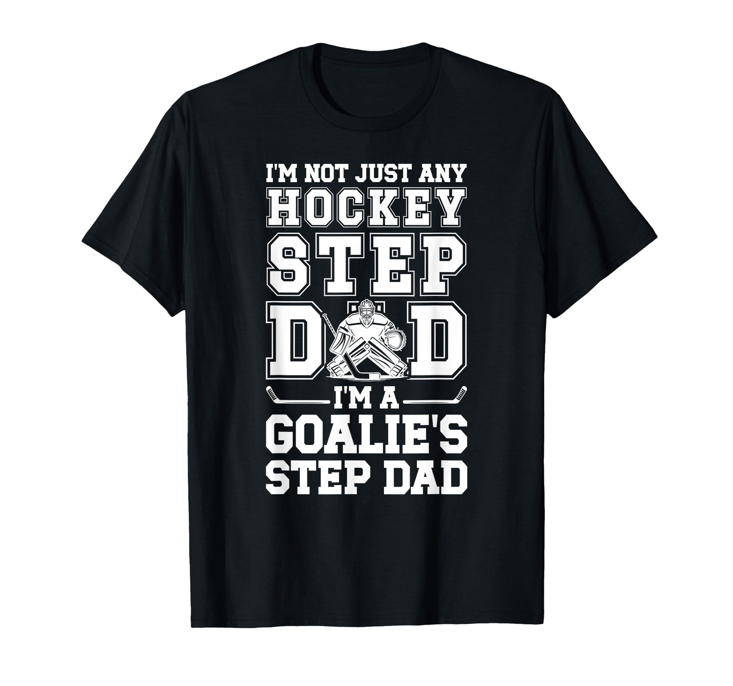 Im Hockey Goalie Step Dad Hockey T-Shirt - Minimalist Print for Adults - T-Shirt, Sweatshirt, Hoodie