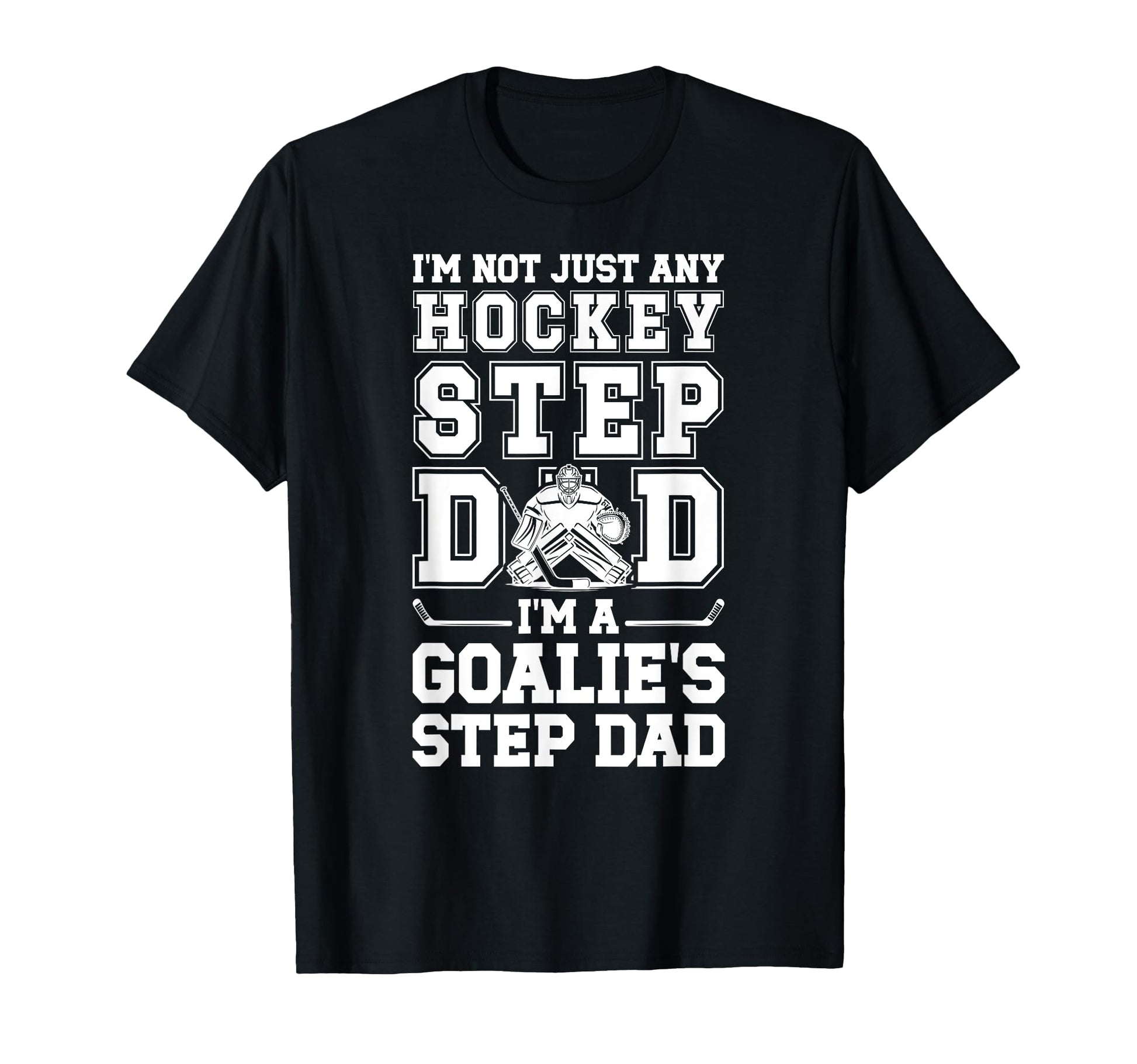 Im Hockey Goalie Step Dad Hockey T-Shirt - Minimalist Print for Adults - T-Shirt, Sweatshirt, Hoodie