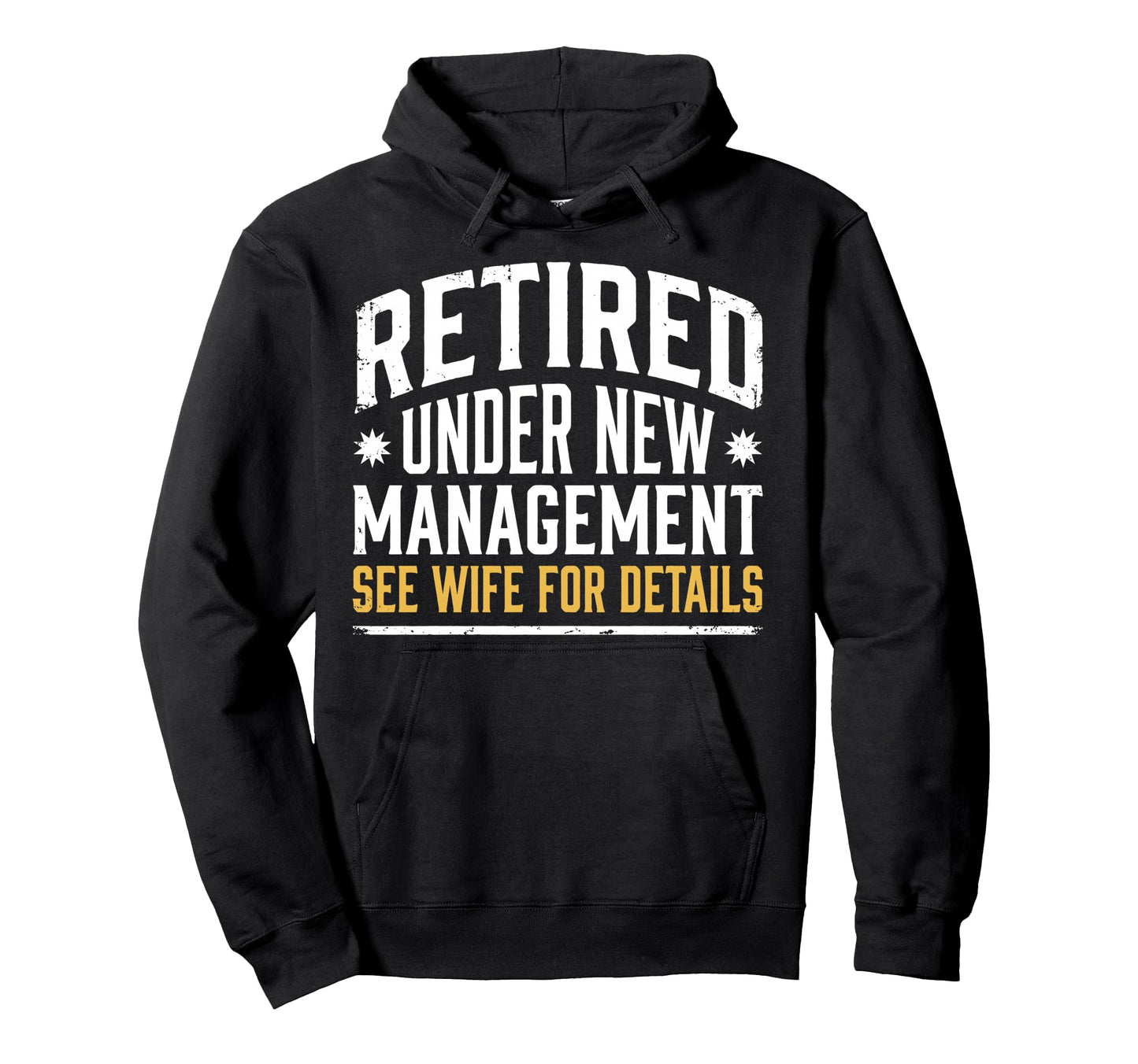 Retired Under New Management See Wife Hoodie - Unique Graphic Unisex - T-Shirt, Sweatshirt, Hoodie