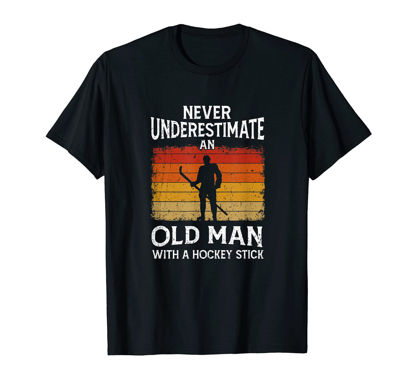 Mens Never Underestimate Old Hockey Stick T-Shirt - Minimalist Print Unisex - T-Shirt, Sweatshirt, Hoodie