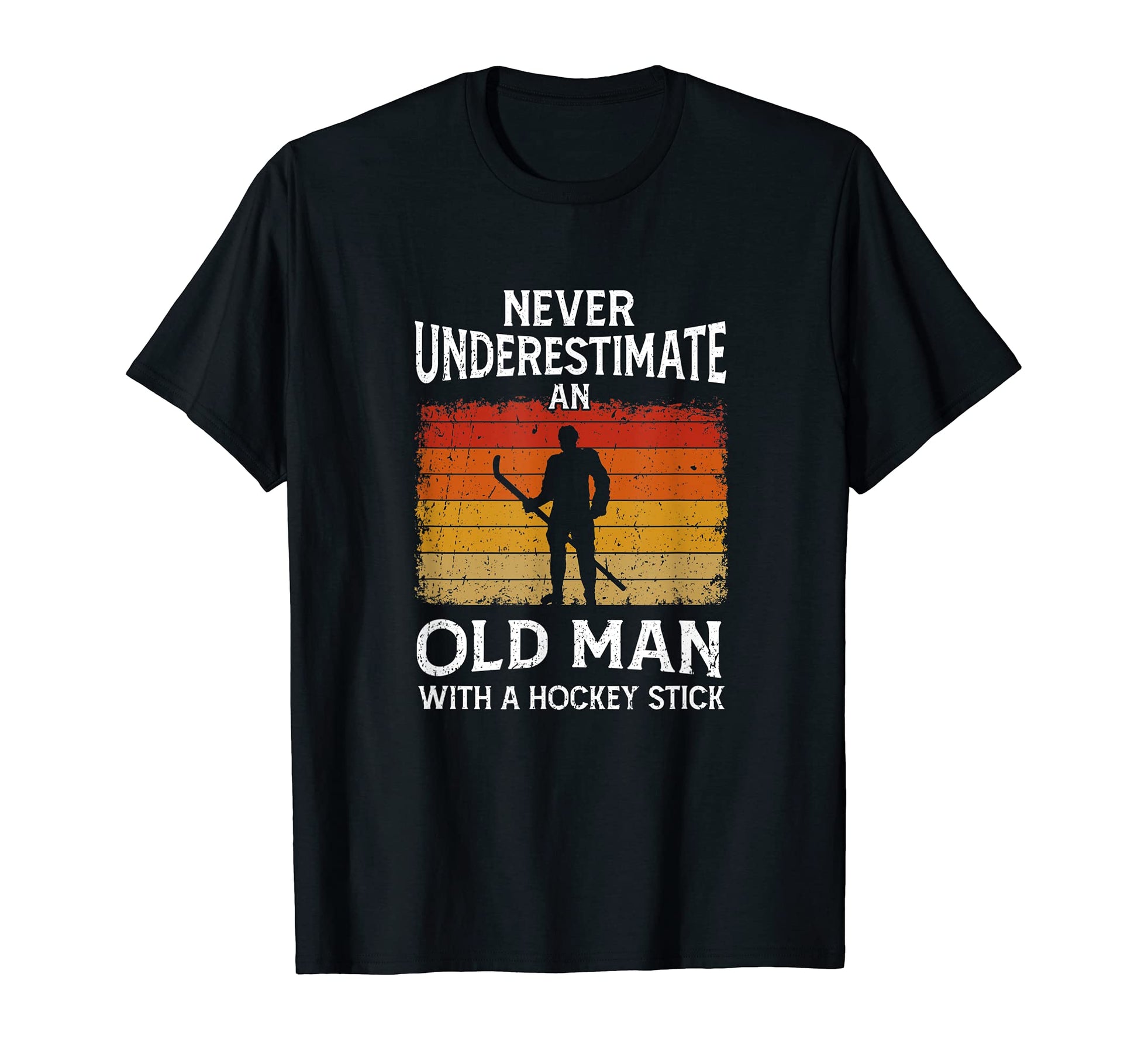 Mens Never Underestimate Old Hockey Stick T-Shirt - Minimalist Print Unisex - T-Shirt, Sweatshirt, Hoodie