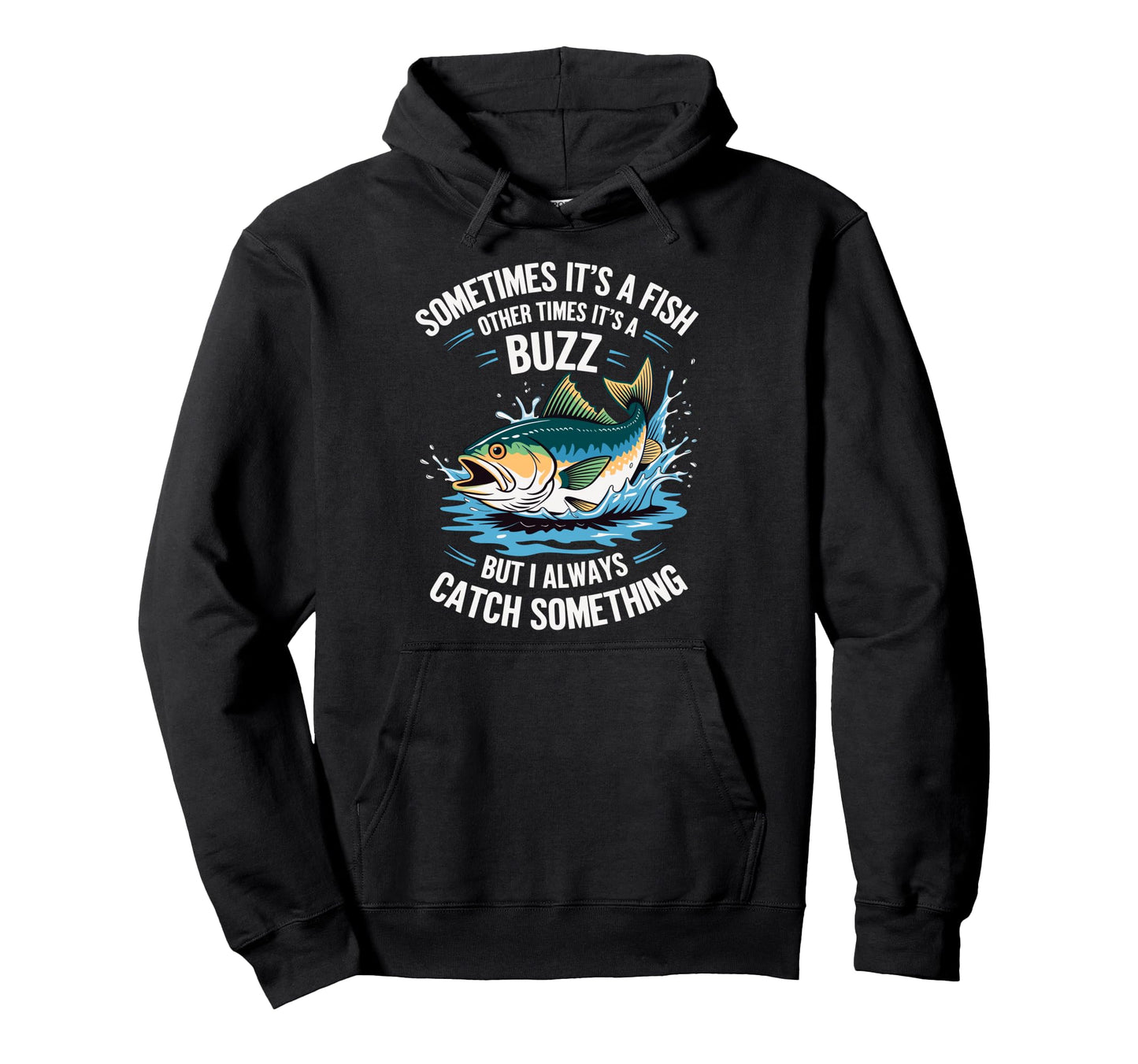 Sometimes Its Fish Other Times Its Hoodie - Streetwear Style Men Women - T-Shirt, Sweatshirt, Hoodie