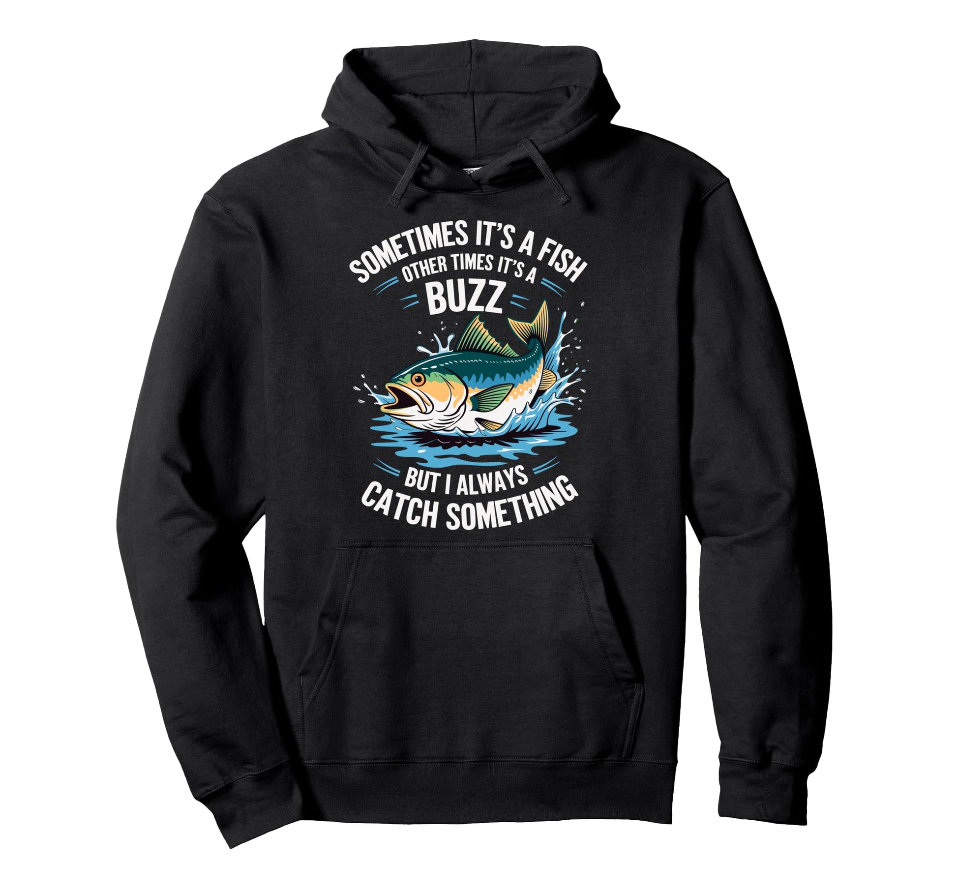 Sometimes Its Fish Other Times Its Hoodie - Streetwear Style Men Women - T-Shirt, Sweatshirt, Hoodie