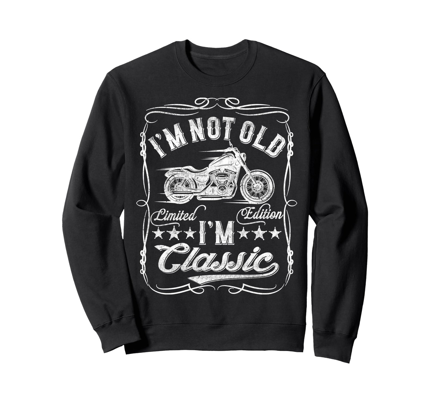 Im Not Old Im Funny Motorcycle Mens Sweatshirt - Novelty Apparel Men Women - T-Shirt, Sweatshirt, Hoodie