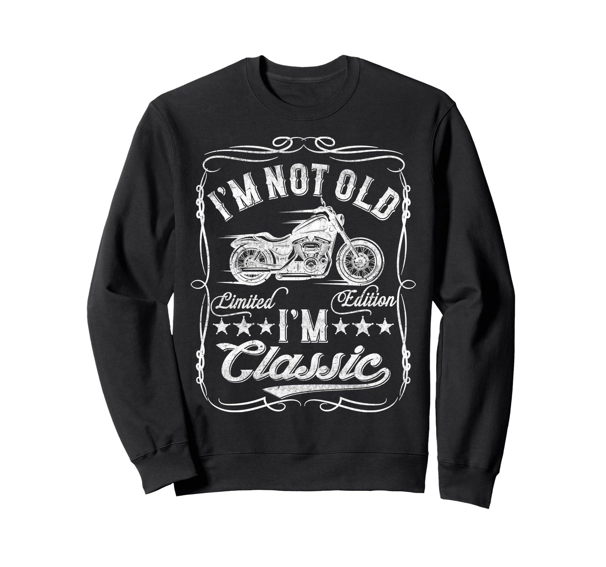 Im Not Old Im Funny Motorcycle Mens Sweatshirt - Novelty Apparel Men Women - T-Shirt, Sweatshirt, Hoodie