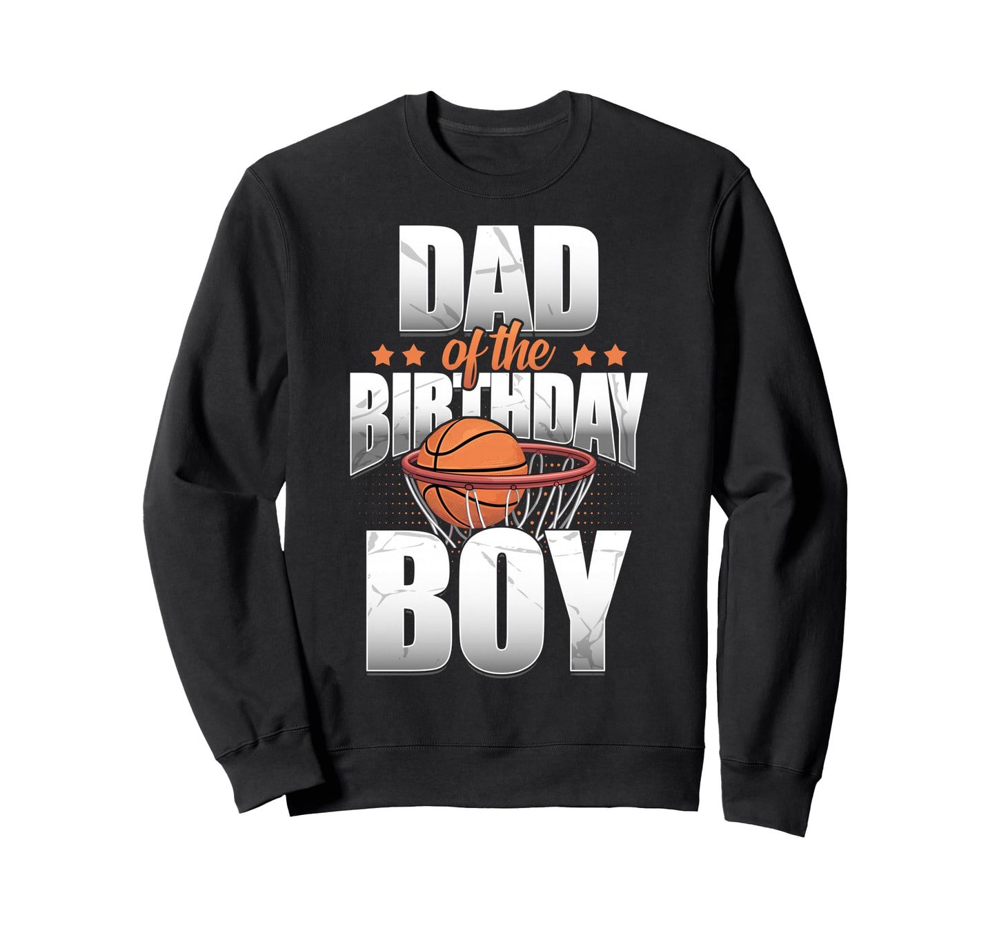Dad Birthday Matching Basketball Sweatshirt - Novelty Apparel Unisex - T-Shirt, Sweatshirt, Hoodie