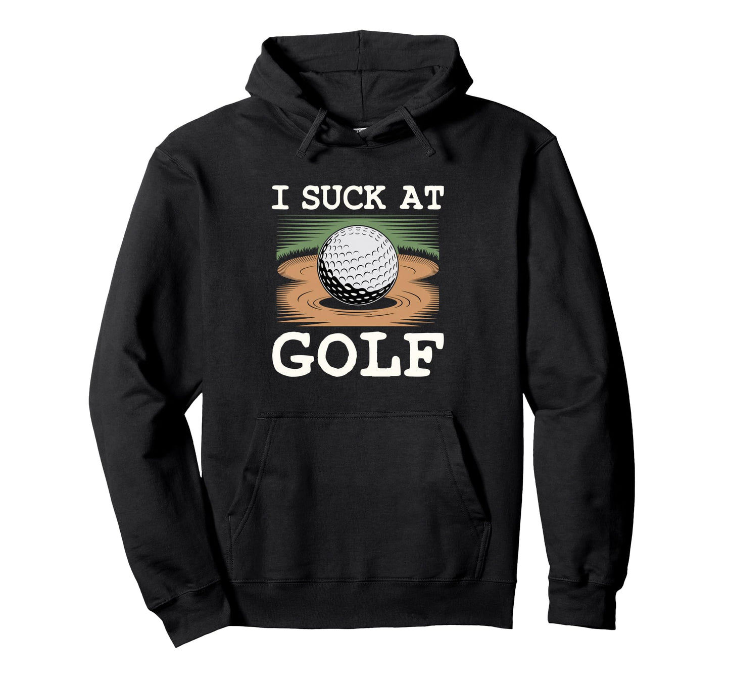 I Suck Golf Loser Golfing Dad Funny Golf Hoodie - Trendy Graphic for Adults - T-Shirt, Sweatshirt, Hoodie