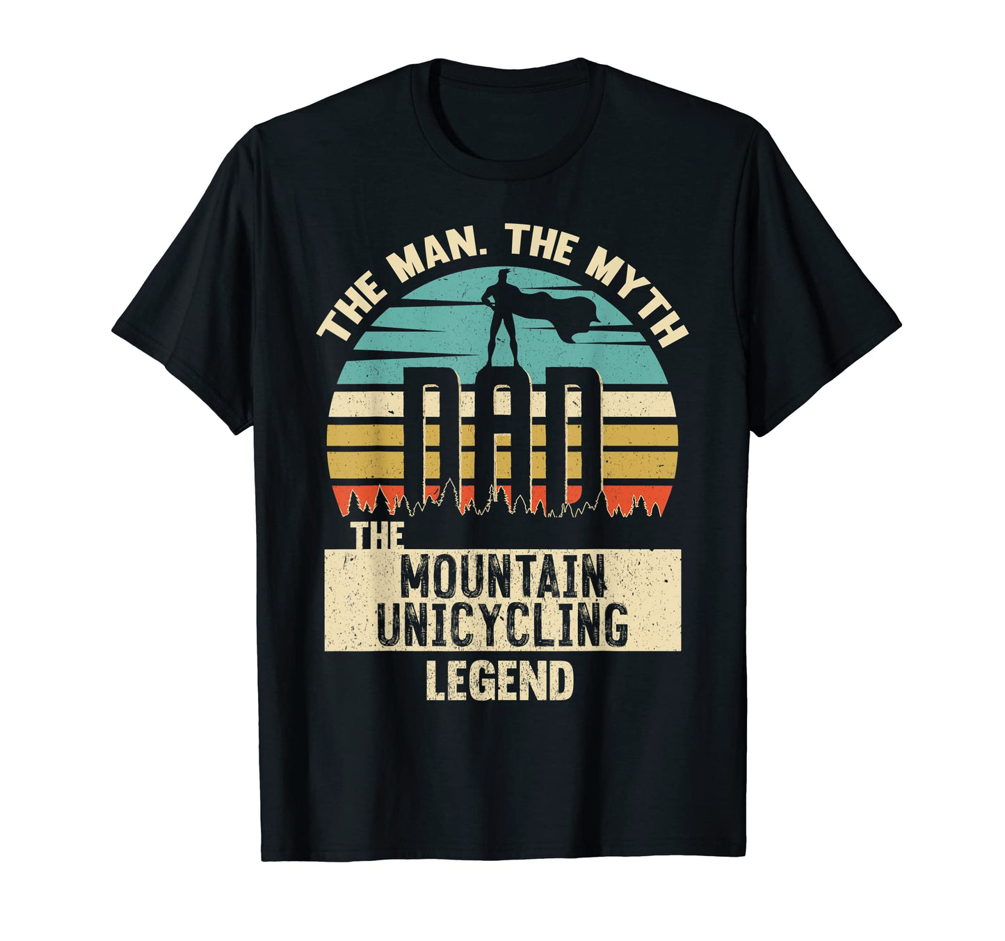 Myth Legend Dad Mountain Unicycling T-Shirt - Graphic Print Men Women - T-Shirt, Sweatshirt, Hoodie