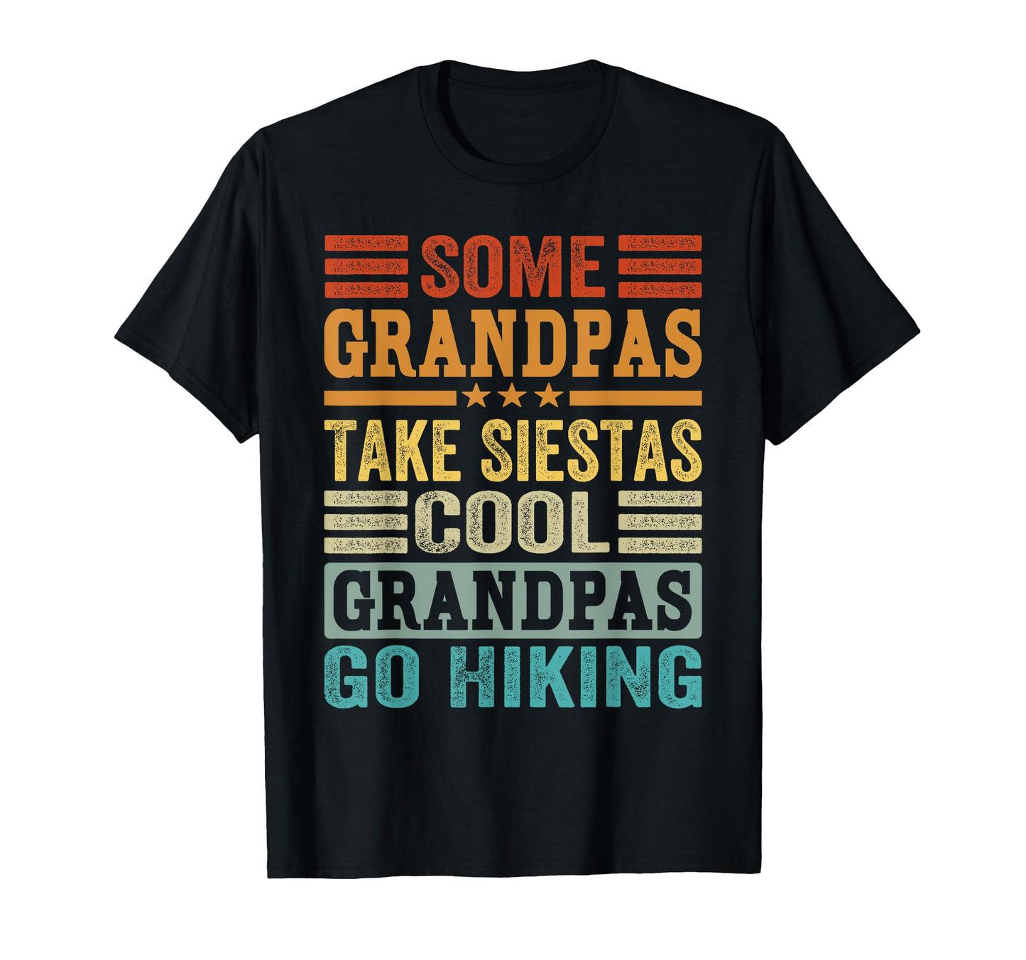 Some Grandpas Take Siestas Grandpas T-Shirt - Casual Everyday Wear Unisex - T-Shirt, Sweatshirt, Hoodie
