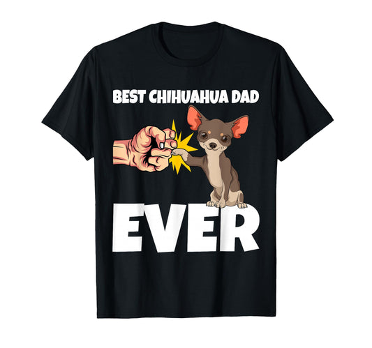 Best Chihuahua Dad Ever Funny Chihuahua T-Shirt - Minimalist Print Unisex - T-Shirt, Sweatshirt, Hoodie