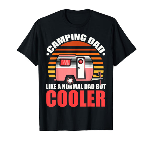 Camping Dad Like Normal Dad But Cooler T-Shirt - Trendy Graphic Unisex - T-Shirt, Sweatshirt, Hoodie