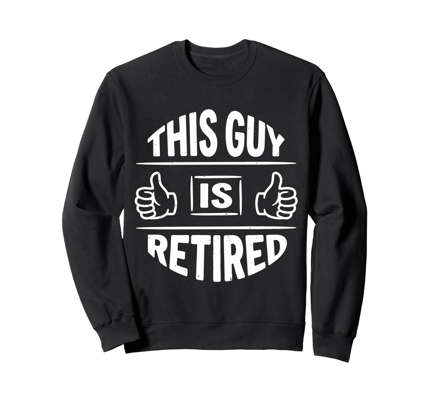 This Guy Is Retired Funny Sweatshirt - Trendy Graphic for Adults - T-Shirt, Sweatshirt, Hoodie