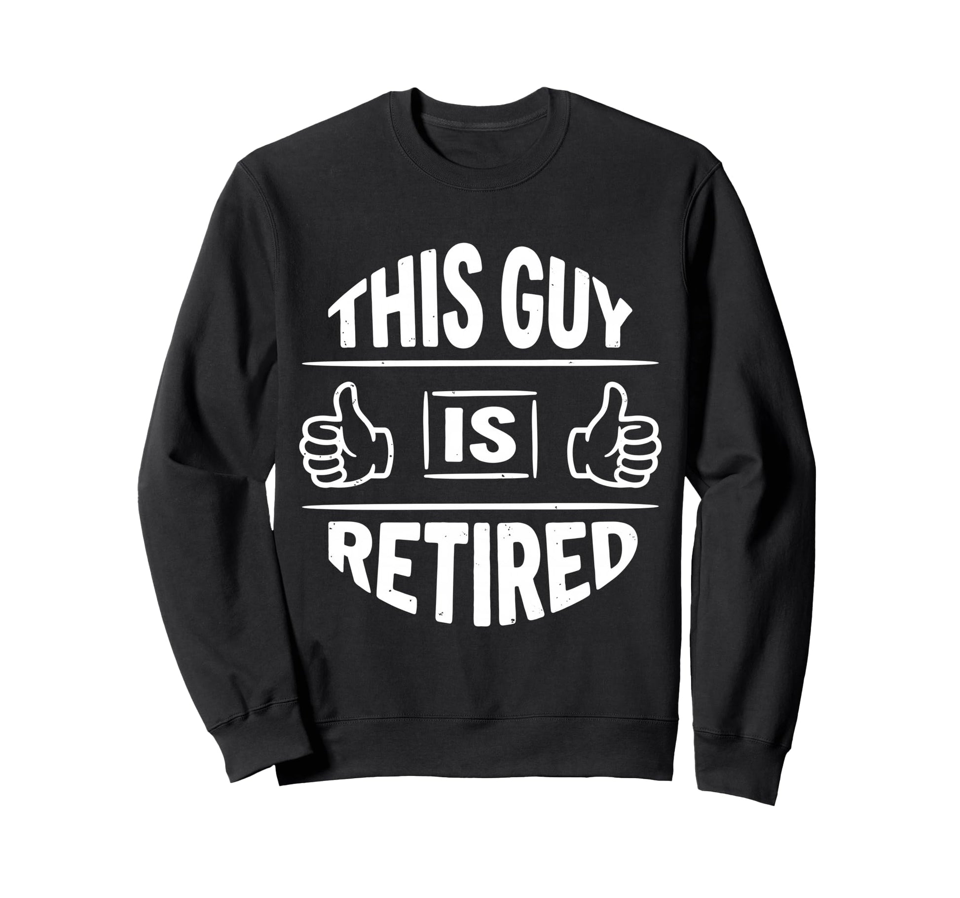This Guy Is Retired Funny Sweatshirt - Trendy Graphic for Adults - T-Shirt, Sweatshirt, Hoodie