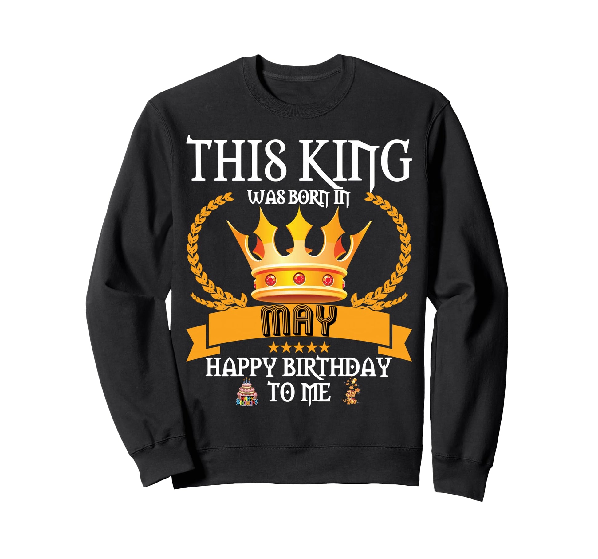 This King Was Born May Funny May Sweatshirt - Custom Art Print for Adults - T-Shirt, Sweatshirt, Hoodie