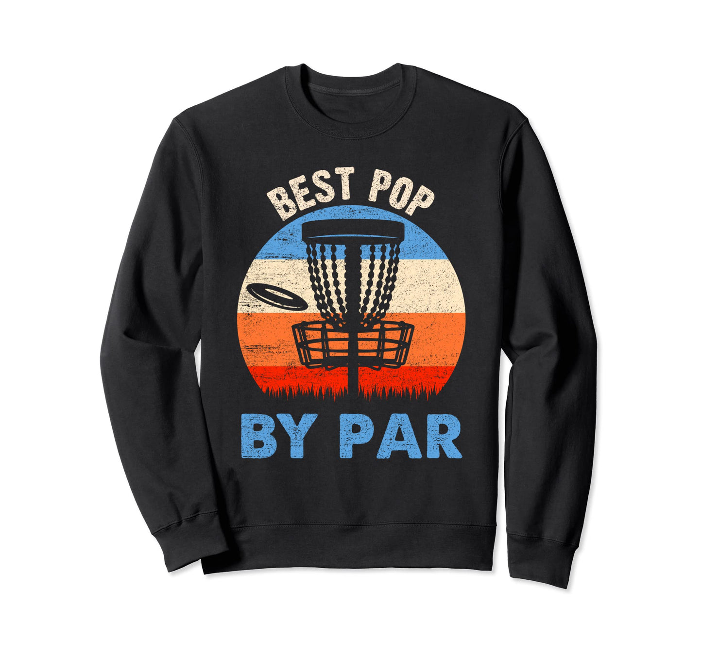 Best Pop Par Disc Golf Grandpa Sweatshirt - Streetwear Style for Adults - T-Shirt, Sweatshirt, Hoodie