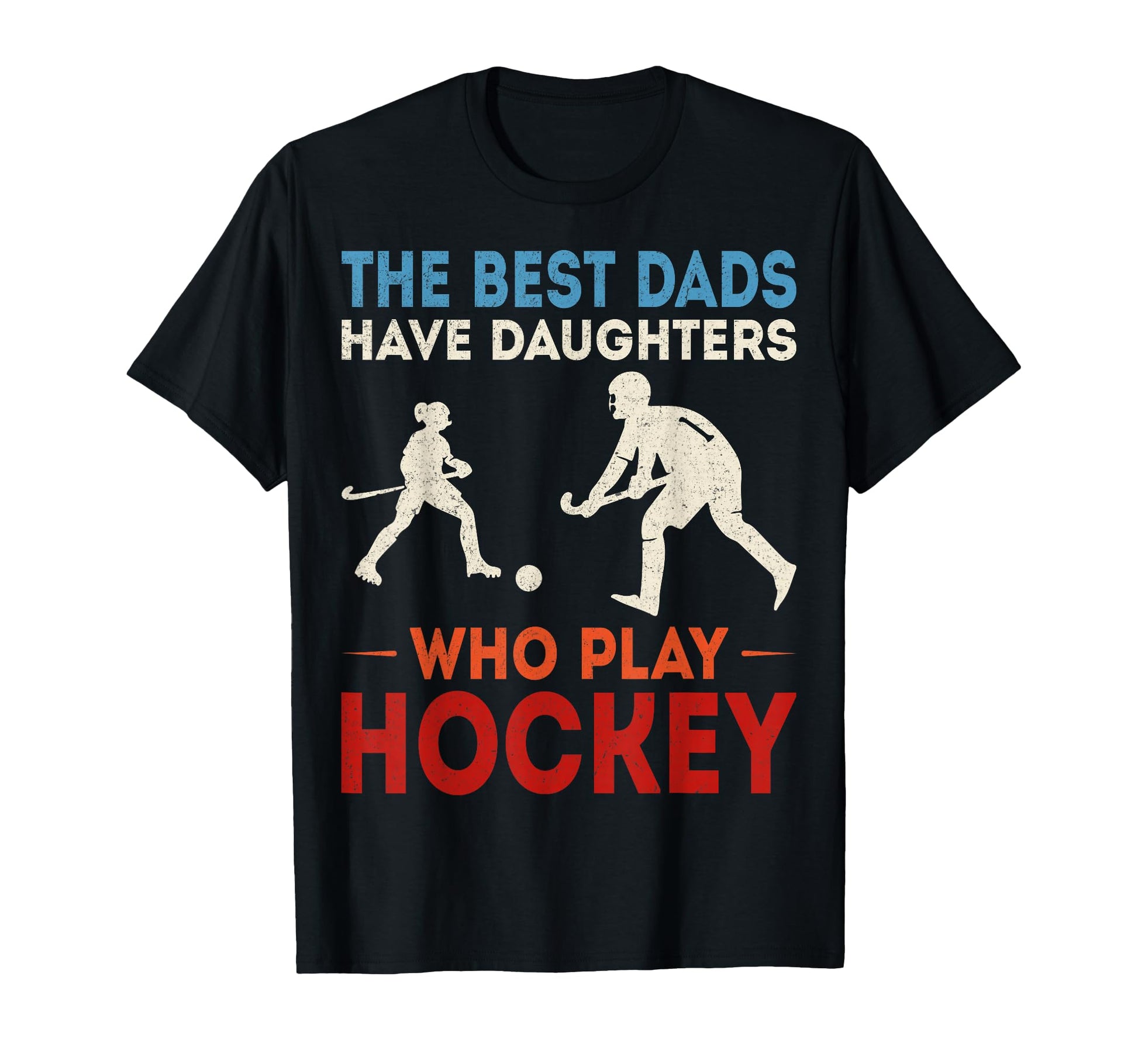 Best Dads Have Daughters Who Play T-Shirt - Novelty Apparel Men Women - T-Shirt, Sweatshirt, Hoodie