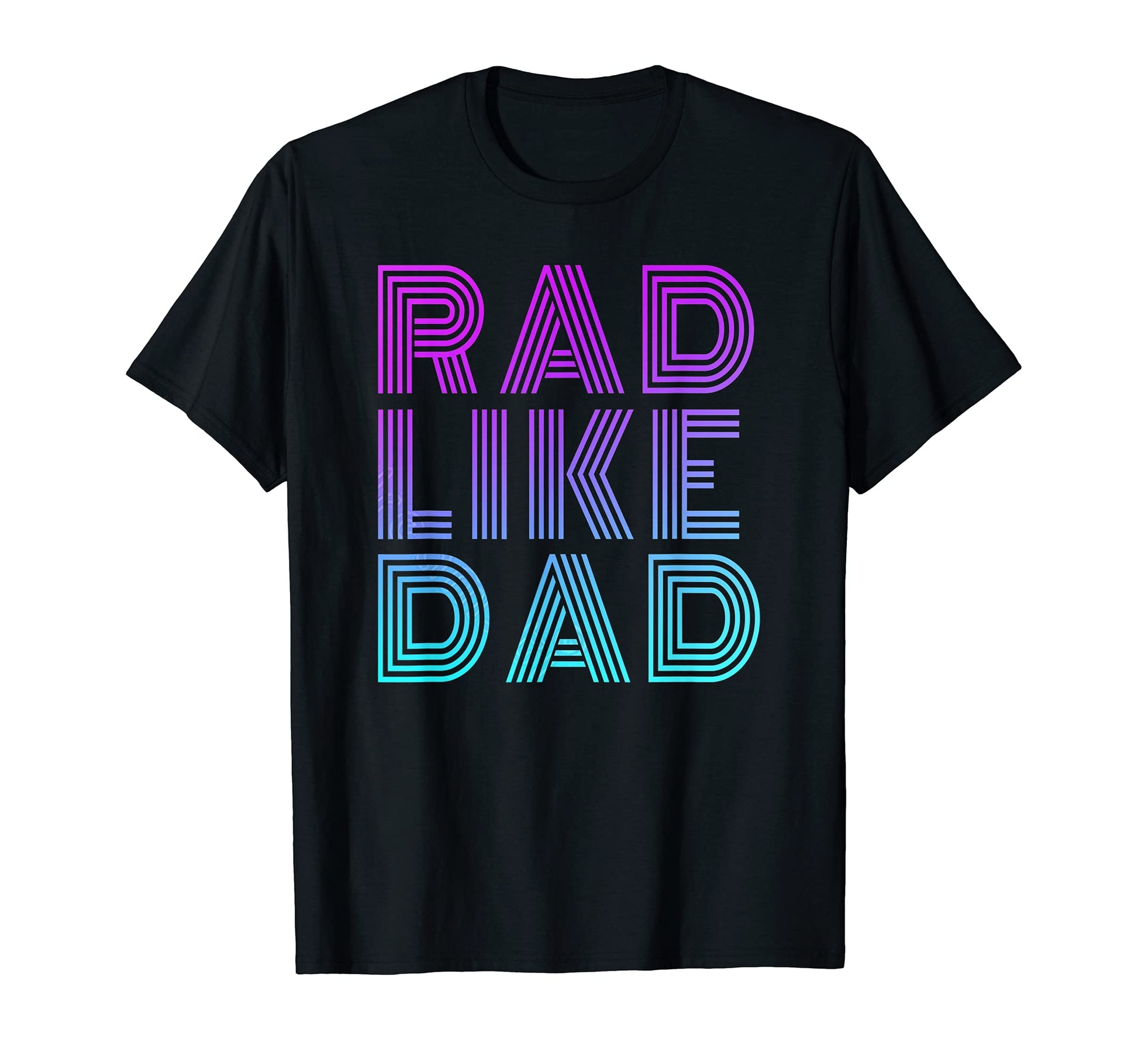 Rad Like Dad Dad Fathers Day Matching T-Shirt - Streetwear Style Unisex - T-Shirt, Sweatshirt, Hoodie