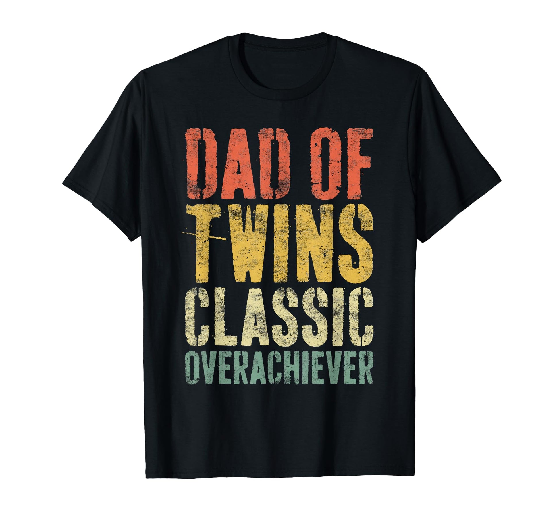Dad Twins Overachiever Fathers Day T-Shirt - Novelty Apparel Men Women - T-Shirt, Sweatshirt, Hoodie