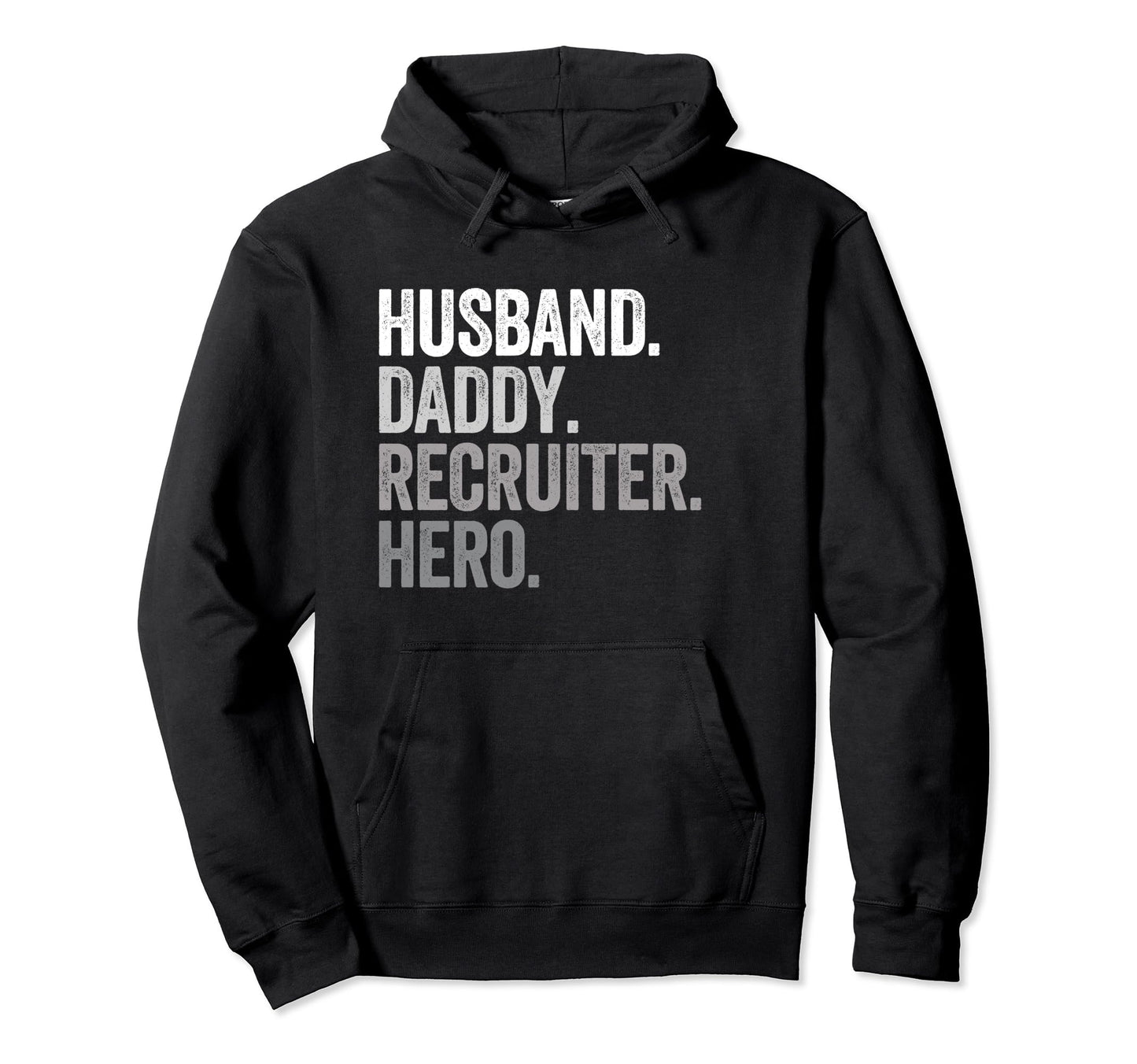 Husband Daddy Recruiter Dad Hero Funny Hoodie - Novelty Apparel for Adults - T-Shirt, Sweatshirt, Hoodie
