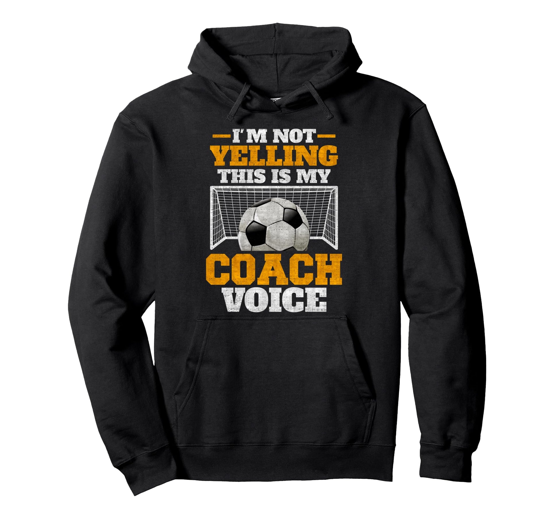 Im Not Yelling This Is My Soccer Coach Hoodie - Trendy Graphic Men Women - T-Shirt, Sweatshirt, Hoodie