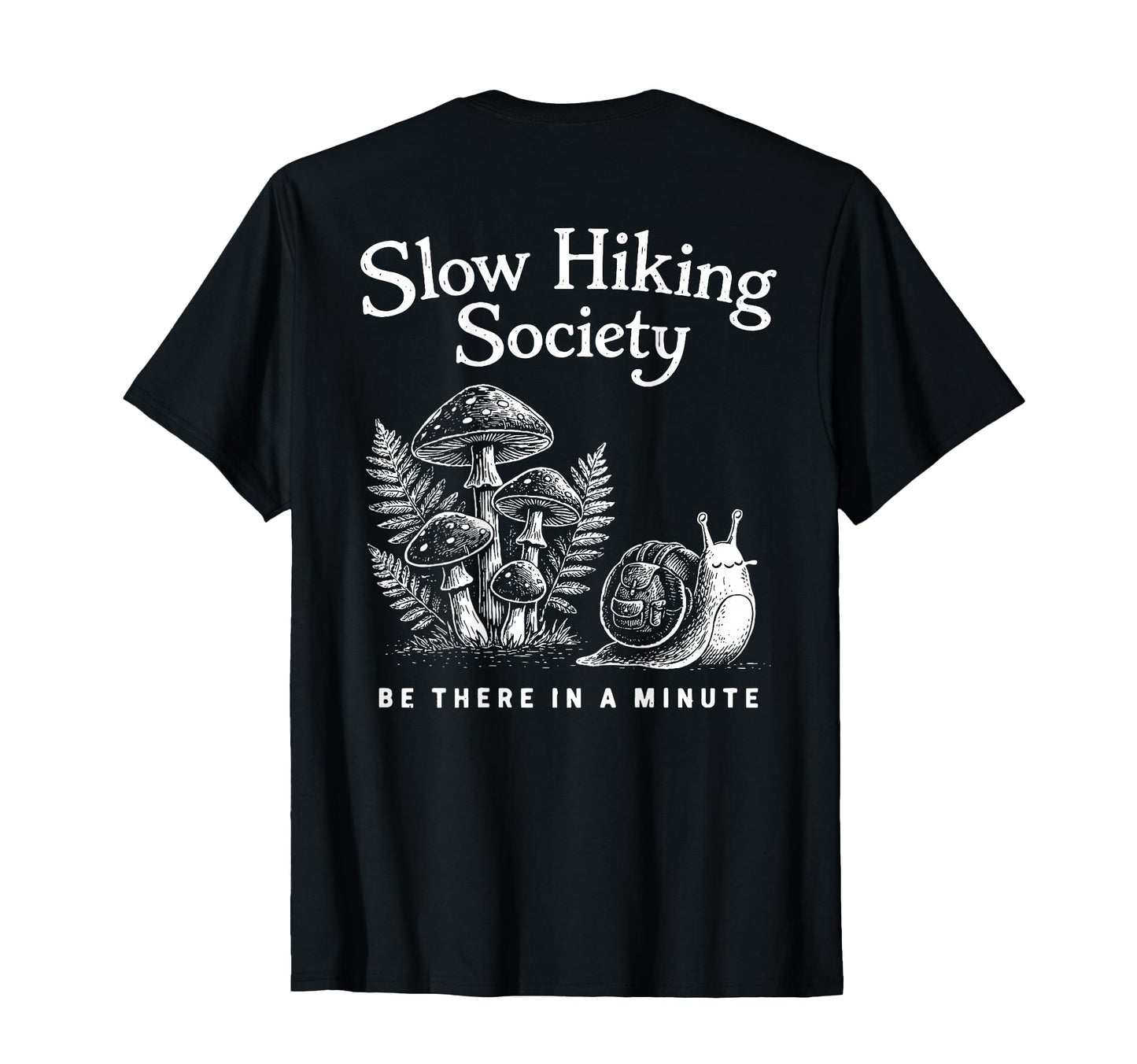 Back Slow Hikers Society Be There T-Shirt - Fun Novelty Design Men Women - T-Shirt, Sweatshirt, Hoodie