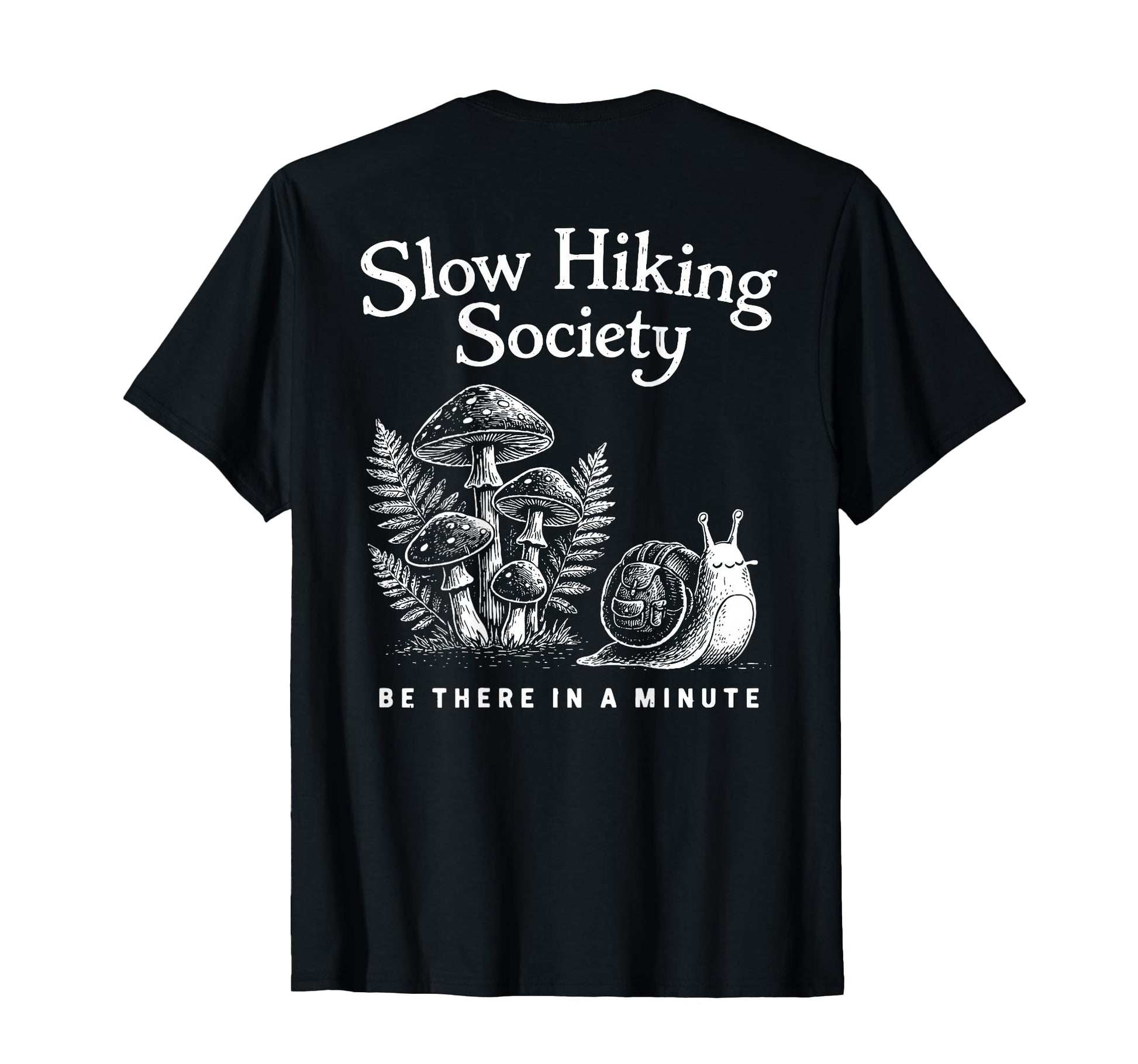 Back Slow Hikers Society Be There T-Shirt - Fun Novelty Design Men Women - T-Shirt, Sweatshirt, Hoodie