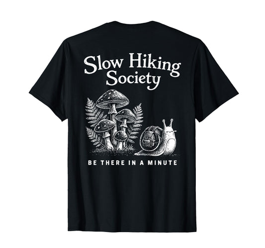Back Slow Hikers Society Be There T-Shirt - Fun Novelty Design Men Women - T-Shirt, Sweatshirt, Hoodie