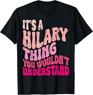 It's A Hilary Thing You Wouldn't Understand Groovy Girls T-Shirt Unisex T-shirt, Sweatshirt, Hoodie, Long Sleeve Tee - T-Shirt, Sweatshirt, Hoodie
