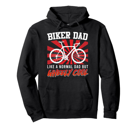Biker Dad Like Normal Dad But Wheely Hoodie - Streetwear Style Unisex - T-Shirt, Sweatshirt, Hoodie