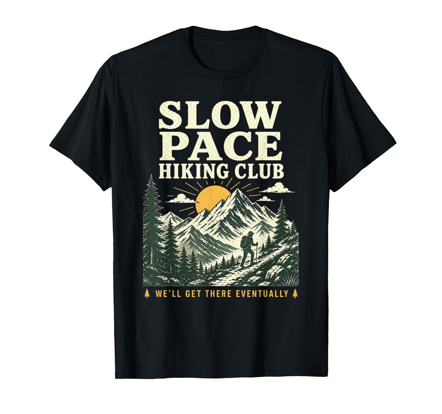 Slow Pace Hiking Club Funny Hiker T-Shirt - Trendy Graphic Men Women - T-Shirt, Sweatshirt, Hoodie