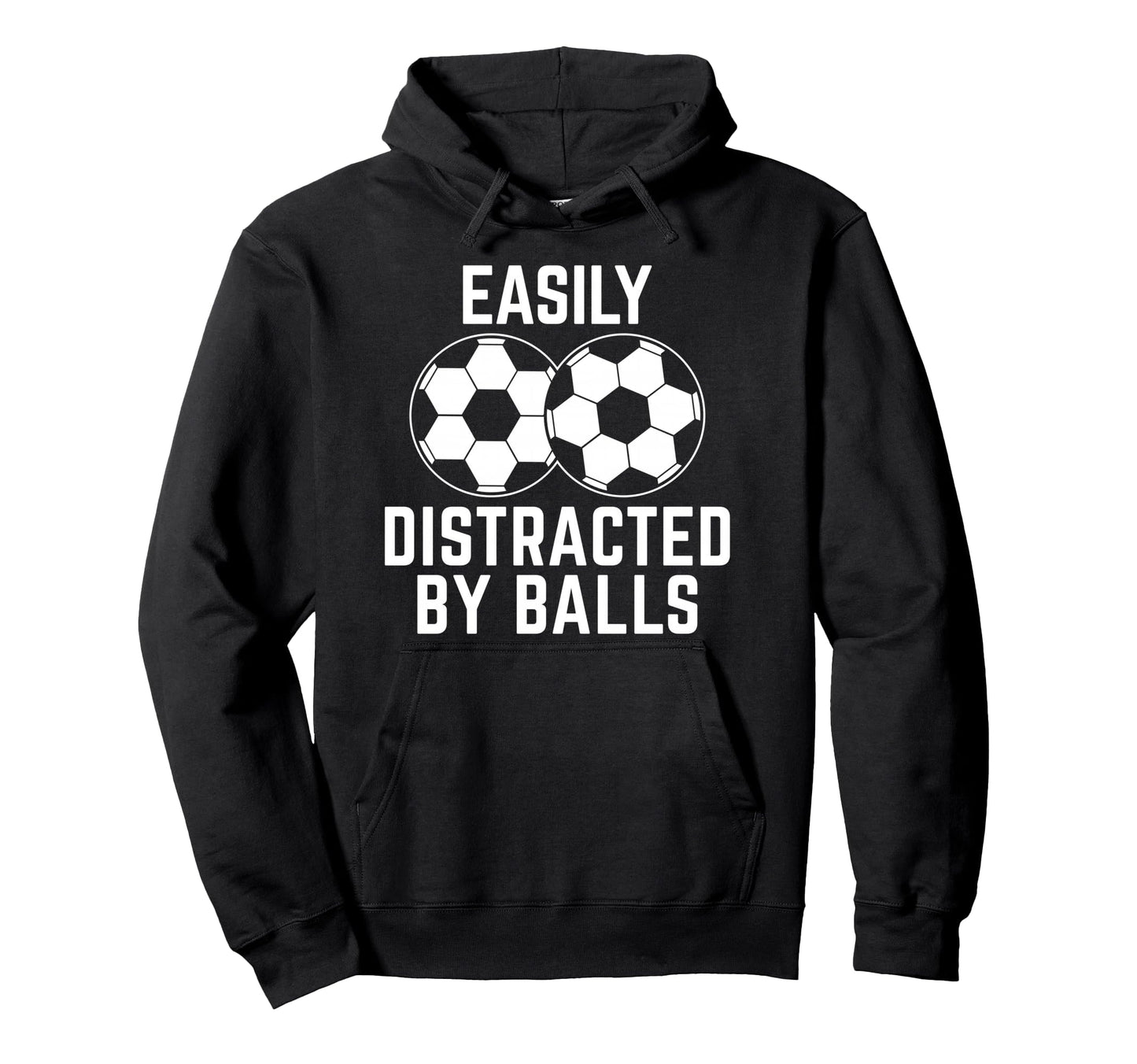 Easily Distracted Balls Funny Soccer Hoodie - Aesthetic Graphic Men Women - T-Shirt, Sweatshirt, Hoodie