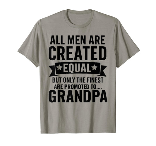 All Created Equal Promoted To Grandpa T-Shirt - Aesthetic Graphic Men Women - T-Shirt, Sweatshirt, Hoodie