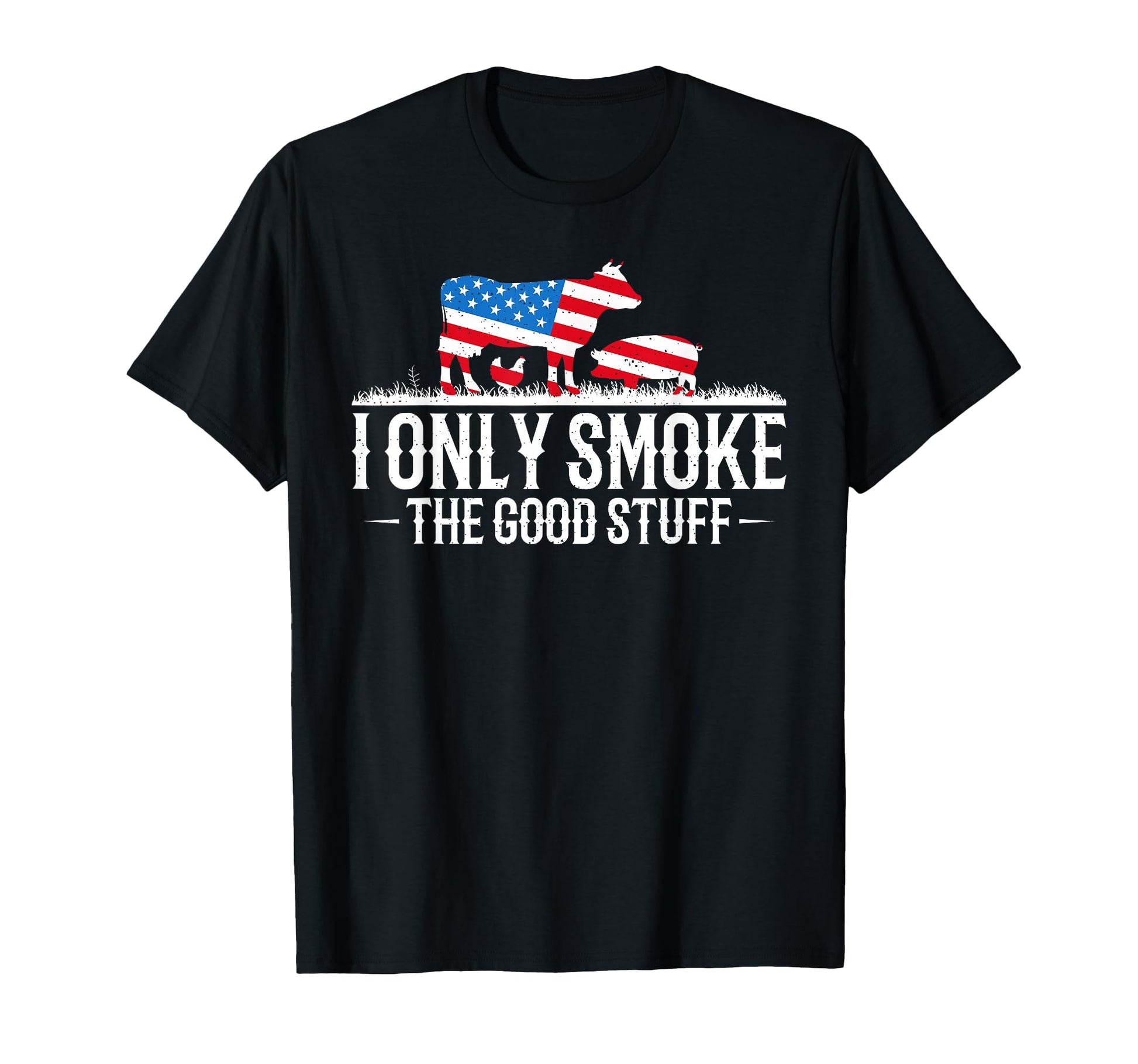 I Only Smoke Good Stuff Bbq T-Shirt - Fun Novelty Design for Adults - T-Shirt, Sweatshirt, Hoodie