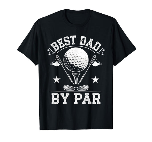 Best Dad Par Golf Funny Golfer Dad T-Shirt - Fun Novelty Design for Adults - T-Shirt, Sweatshirt, Hoodie