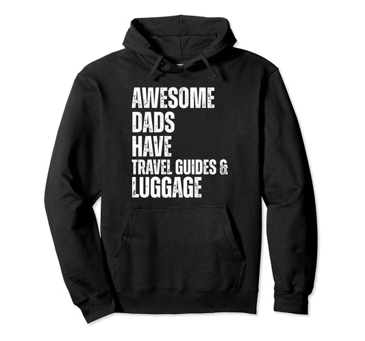 Awesome Dads Have Travel Guides Luggage Hoodie - Graphic Print Men Women - T-Shirt, Sweatshirt, Hoodie
