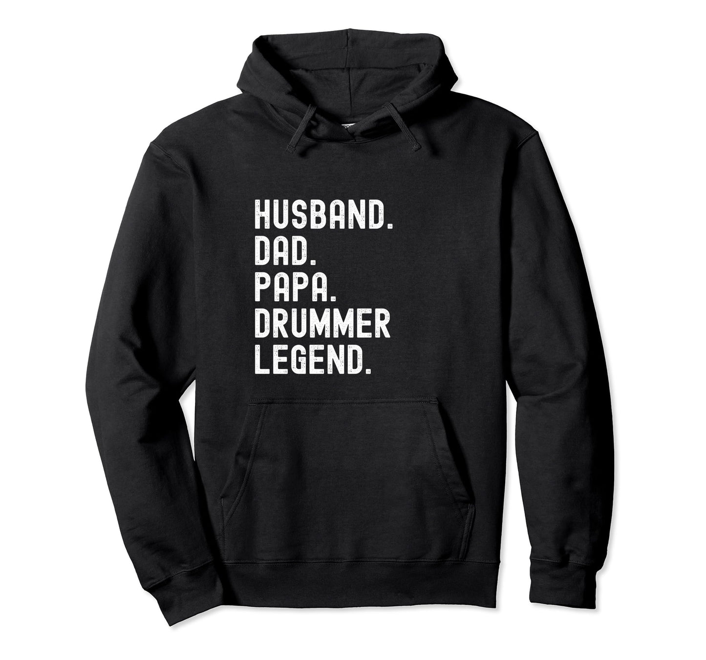 Drummer Papa Dad Husband Legend Hoodie - Casual Everyday Wear Men Women - T-Shirt, Sweatshirt, Hoodie