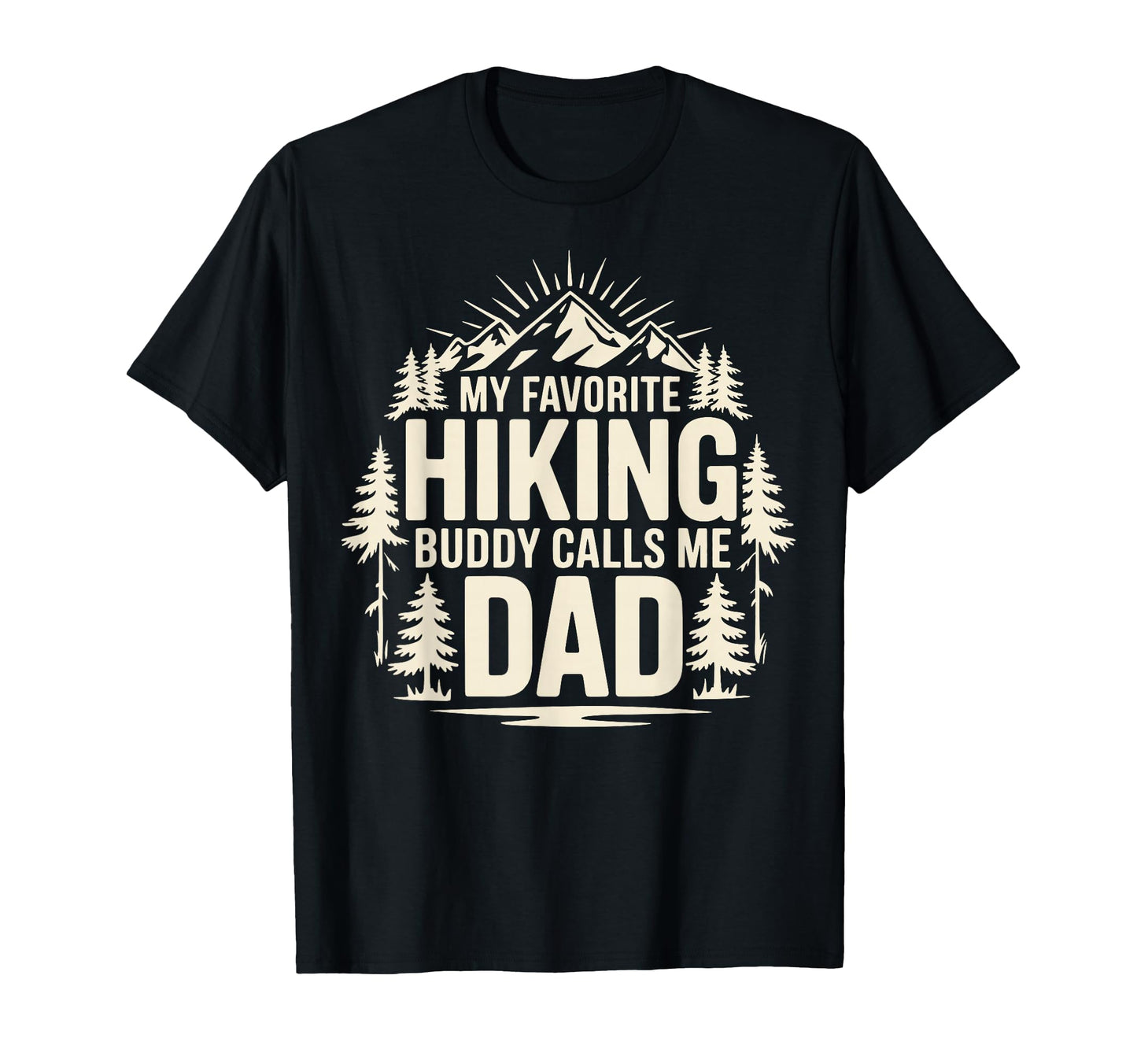 My Favorite Hiking Buddy Calls Me T-Shirt - Casual Everyday Wear Men Women - T-Shirt, Sweatshirt, Hoodie