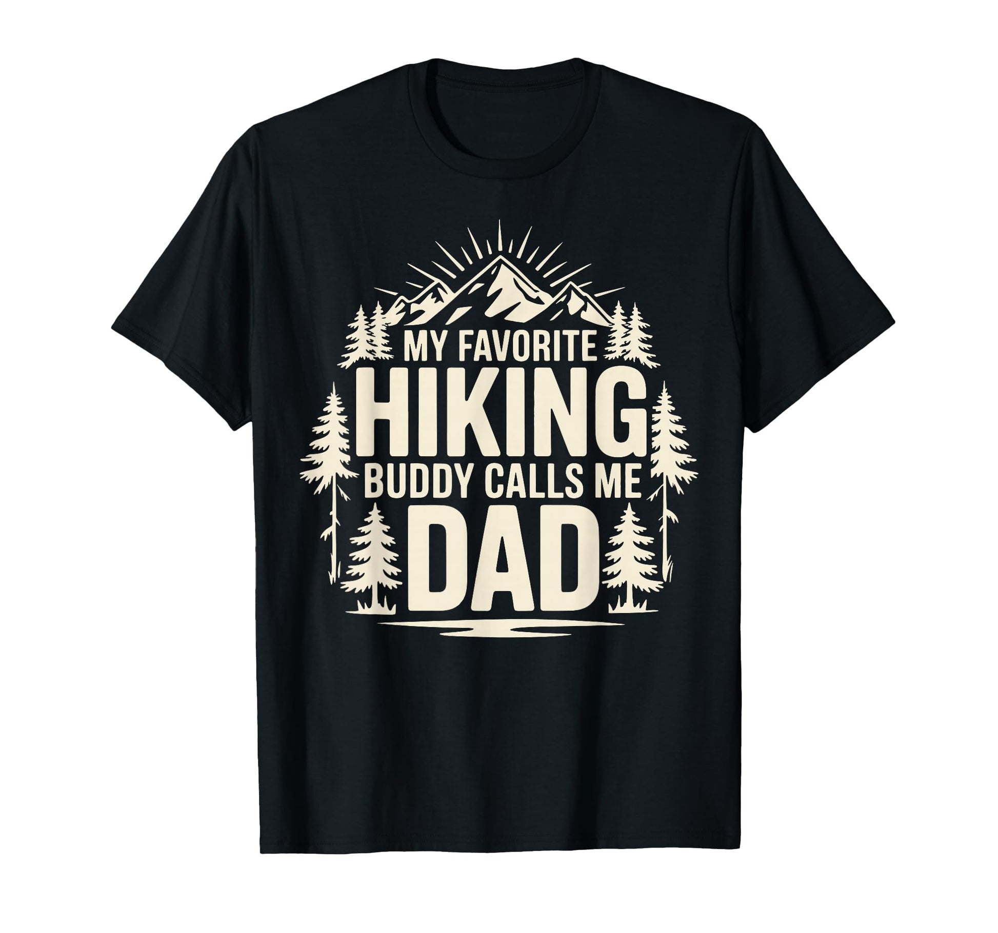 My Favorite Hiking Buddy Calls Me T-Shirt - Casual Everyday Wear Men Women - T-Shirt, Sweatshirt, Hoodie